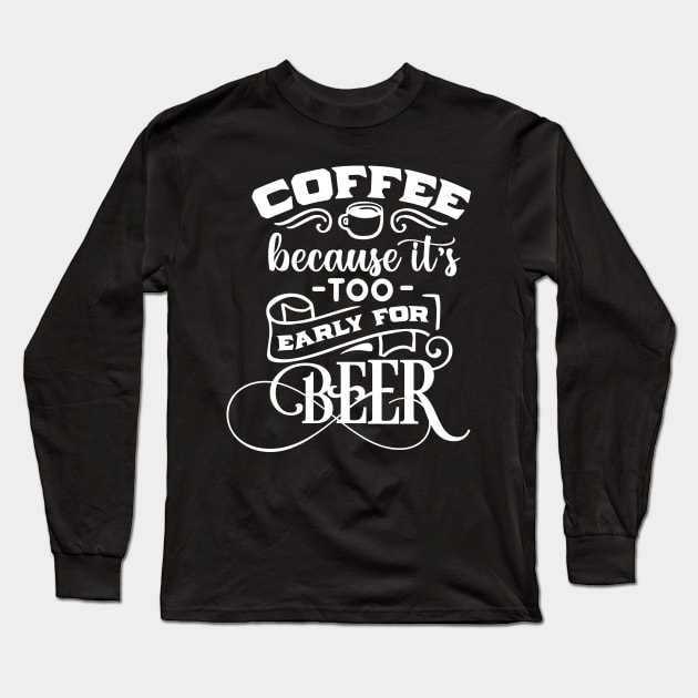 Coffee Beer Long Sleeve T-Shirt by kimmieshops